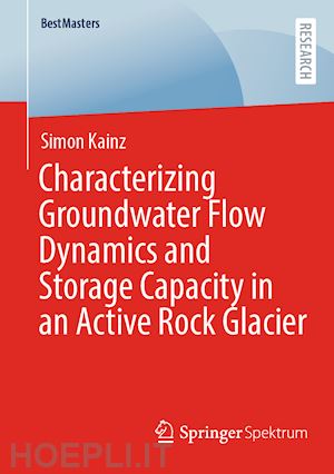 seelig simon - characterizing groundwater flow dynamics and storage capacity in an active rock glacier