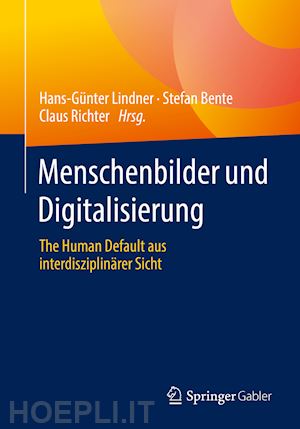 lindner hans-günter (curatore); bente stefan (curatore); richter claus (curatore) - menschenbilder und digitalisierung