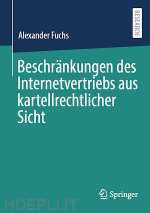 fuchs alexander - beschränkungen des internetvertriebs aus kartellrechtlicher sicht