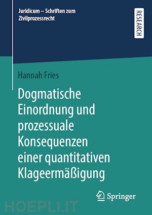 fries hannah - dogmatische einordnung und prozessuale konsequenzen einer quantitativen klageermäßigung