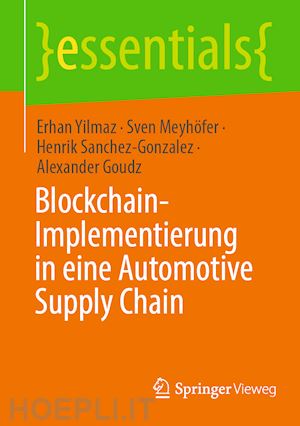 yilmaz erhan; meyhöfer sven; sanchez-gonzalez henrik; goudz alexander - blockchain-implementierung in eine automotive supply chain