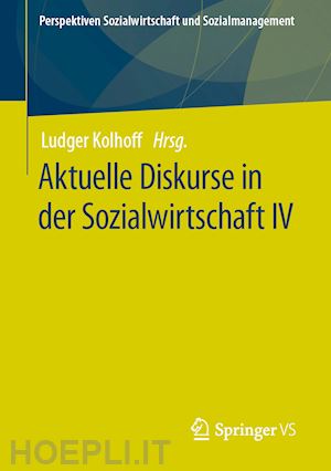 kolhoff ludger (curatore) - aktuelle diskurse in der sozialwirtschaft iv