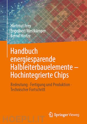 frey hartmut; westkämper engelbert; hintze bernd - handbuch energiesparende halbleiterbauelemente – hochintegrierte chips