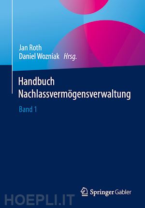 roth jan (curatore); wozniak daniel (curatore) - handbuch nachlassvermögensverwaltung