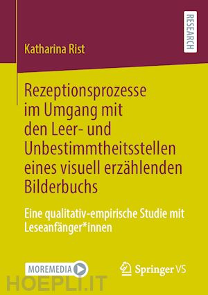rist katharina - rezeptionsprozesse im umgang mit den leer- und unbestimmtheitsstellen eines visuell erzählenden bilderbuchs