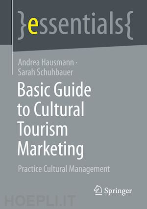 hausmann andrea; schuhbauer sarah - basic guide to cultural tourism marketing