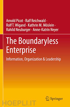 picot arnold; reichwald ralf; wigand rolf t.; möslein kathrin m.; neuburger rahild; neyer anne-katrin - the boundaryless enterprise