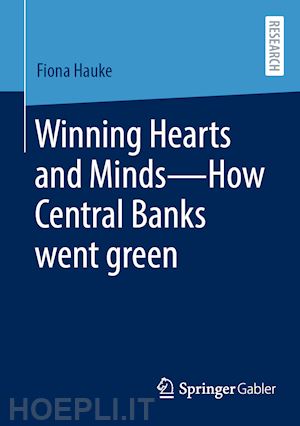 hauke fiona - winning hearts and minds—how central banks went green