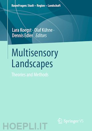 koegst lara (curatore); kühne olaf (curatore); edler dennis (curatore) - multisensory landscapes