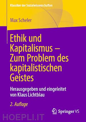 scheler max; lichtblau klaus (curatore) - ethik und kapitalismus – zum problem des kapitalistischen geistes