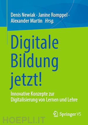 newiak denis (curatore); romppel janine (curatore); martin alexander (curatore) - digitale bildung jetzt!