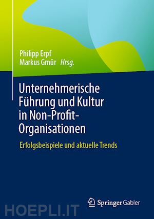 erpf philipp (curatore); gmür markus (curatore) - unternehmerische führung und kultur in non-profit-organisationen