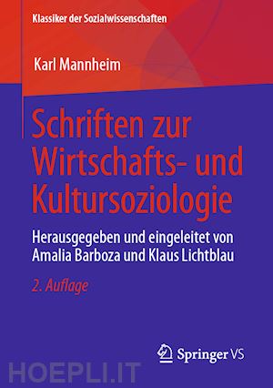 mannheim karl; barboza amalia (curatore); lichtblau klaus (curatore) - schriften zur wirtschafts- und kultursoziologie