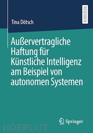 dötsch tina - außervertragliche haftung für künstliche intelligenz am beispiel von autonomen systemen