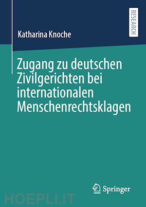 knoche katharina - zugang zu deutschen zivilgerichten bei internationalen menschenrechtsklagen