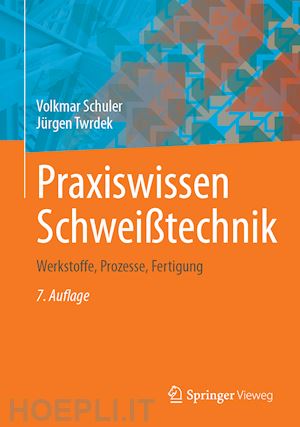 schuler volkmar; twrdek jürgen - praxiswissen schweißtechnik