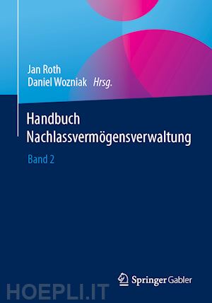 roth jan (curatore); wozniak daniel (curatore) - handbuch nachlassvermögensverwaltung