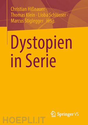 hißnauer christian (curatore); klein thomas (curatore); schlösser lioba (curatore); stiglegger marcus (curatore) - dystopien in serie