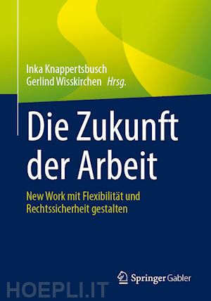 knappertsbusch inka (curatore); wisskirchen gerlind (curatore) - die zukunft der arbeit