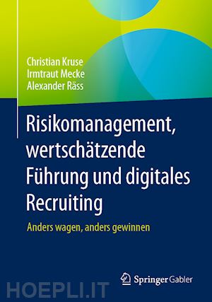 kruse christian; mecke irmtraut; räss alexander - risikomanagement, wertschätzende führung und digitales recruiting