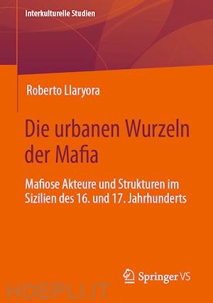 llaryora roberto; paas dieter (curatore); bukow wolf-dietrich (curatore) - die urbanen wurzeln der mafia