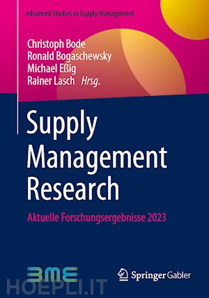 bode christoph (curatore); bogaschewsky ronald (curatore); eßig michael (curatore); lasch rainer (curatore) - supply management research