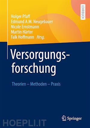 pfaff holger (curatore); neugebauer edmund a.m. (curatore); ernstmann nicole (curatore); härter martin (curatore); hoffmann falk (curatore) - versorgungsforschung