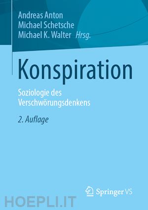 anton andreas (curatore); schetsche michael (curatore); walter michael k. (curatore) - konspiration