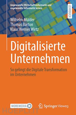 mülder wilhelm; barton thomas; wirtz klaus werner - digitalisierte unternehmen