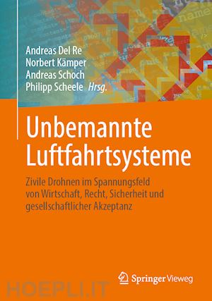 del re andreas (curatore); kämper norbert (curatore); schoch andreas (curatore); scheele philipp (curatore) - unbemannte luftfahrtsysteme