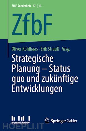 kohlhaas oliver (curatore); strauss erik (curatore) - strategische planung – status quo und zukünftige entwicklungen