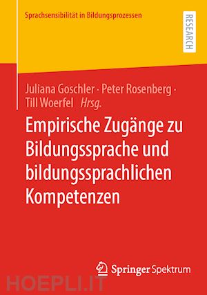 goschler juliana (curatore); rosenberg peter (curatore); woerfel till (curatore) - empirische zugänge zu bildungssprache und bildungssprachlichen kompetenzen