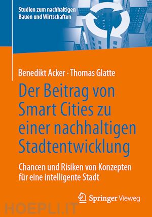 acker benedikt; glatte thomas - der beitrag von smart cities zu einer nachhaltigen stadtentwicklung