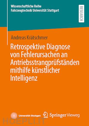 krätschmer andreas - retrospektive diagnose von fehlerursachen an antriebsstrangprüfständen mithilfe künstlicher intelligenz