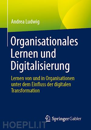 ludwig andrea - organisationales lernen und digitalisierung