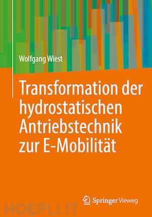 wiest wolfgang - transformation der hydrostatischen antriebstechnik zur e-mobilität