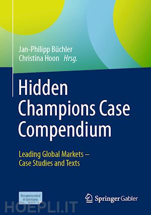 büchler jan-philipp (curatore); hoon christina (curatore) - hidden champions case compendium