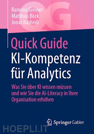 greiner ramona; böck matthias; rashedi jonas - quick guide ki-kompetenz für analytics