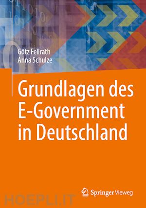 fellrath götz; schulze anna - grundlagen des e-government in deutschland