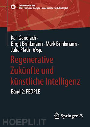 gondlach kai (curatore); brinkmann birgit (curatore); brinkmann mark (curatore); plath julia (curatore) - regenerative zukünfte und künstliche intelligenz