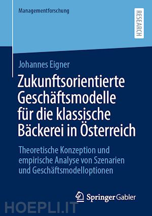 eigner johannes - zukunftsorientierte geschäftsmodelle für die klassische bäckerei in Österreich