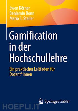 körner swen; bonn benjamin; staller mario s. - gamification in der hochschullehre