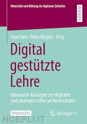 fahr uwe (curatore); riegler peter (curatore) - digital gestützte lehre