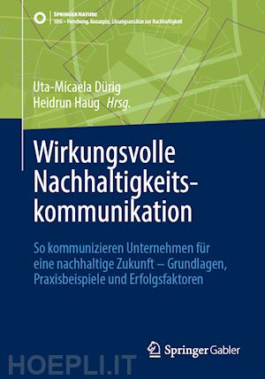 dürig uta-micaela (curatore); haug heidrun (curatore) - wirkungsvolle nachhaltigkeitskommunikation