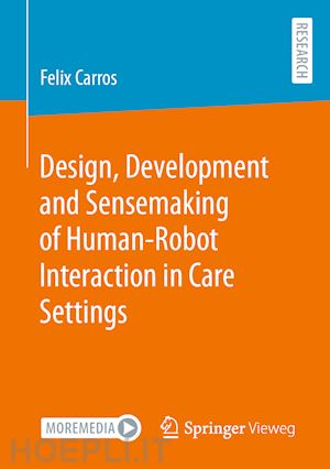 carros felix - design, development and sensemaking of human-robot interaction in care settings