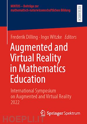 dilling frederik (curatore); witzke ingo (curatore) - augmented and virtual reality in mathematics education