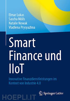 lukas elmar; mölls sascha; nowak natalie; prysyazhna vladlena - smart finance und iiot