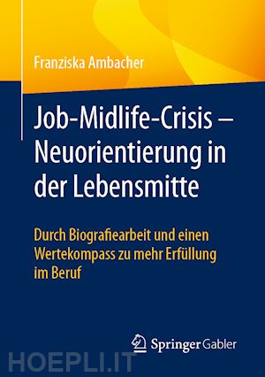 ambacher franziska - job-midlife-crisis – neuorientierung in der lebensmitte