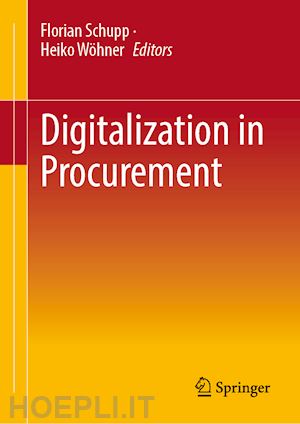 schupp florian (curatore); wöhner heiko (curatore) - digitalization in procurement