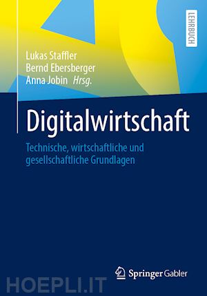 staffler lukas (curatore); ebersberger bernd (curatore); jobin anna (curatore) - digitalwirtschaft